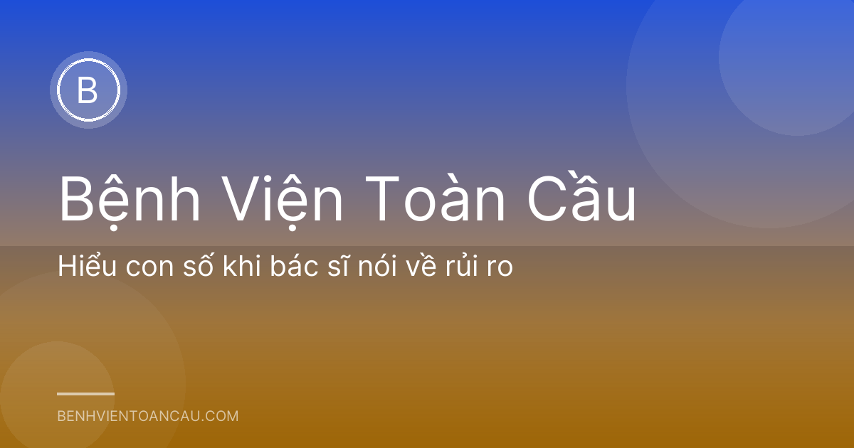 Hiểu con số khi bác sĩ nói về rủi ro